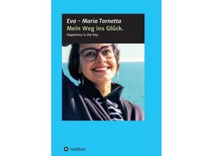 9783748265825 - Mein Weg ins Glück - Eva - Maria Tornetta Kartoniert (TB)