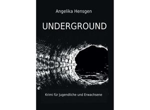 9783748268949 - UNDERGROUND - Krimi für Jugendliche und Erwachsene - Angelika Hensgen Kartoniert (TB)