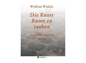 9783748272892 - Die Kunst Kunst zu rauben - Wolfram Winkler Kartoniert (TB)