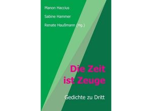 9783748273424 - Die Zeit ist Zeuge - Sabine Hammer Manon Haccius Renate Haußmann Kartoniert (TB)