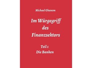 9783748276401 - Im Würgegriff des Finanzsektors - Michael Ghanem Kartoniert (TB)