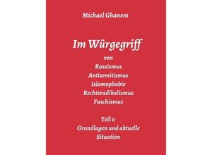 9783748277927 - Im Würgegriff von Rassismus Antisemitismus Islamophobie Rechtsradikalismus Faschismus - Michael Ghanem Kartoniert (TB)