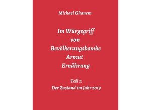 9783748278337 - Im Würgegriff von Bevölkerungsbombe - Armut - Ernährung - Michael Ghanem Kartoniert (TB)