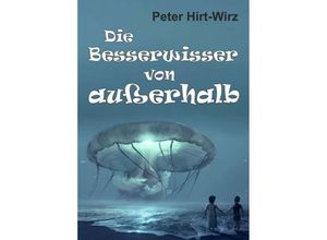 9783748278368 - Die Besserwisser von außerhalb - Peter Hirt-Wirz Kartoniert (TB)