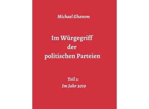 9783748279310 - Im Würgegriff der politischen Parteien - Michael Ghanem Kartoniert (TB)