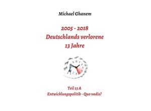 9783748280064 - Deutschlands verlorene 13 Jahre - Michael Ghanem Kartoniert (TB)