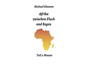 9783748280361 - Afrika zwischen Fluch und Segen - Michael Ghanem Kartoniert (TB)