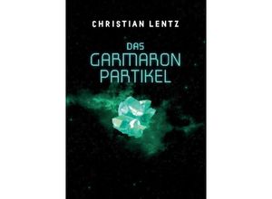 9783748284307 - Das Garmaron-Partikel - Christian Lentz Kartoniert (TB)