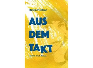 9783748286592 - Aus dem Takt - ein Ost-West-Roman - Katrin McClean Kartoniert (TB)