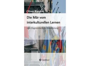 9783748287186 - Die Mär vom interkulturellen Lernen - Oliver Kustner Kartoniert (TB)