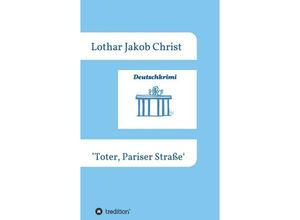 9783748287544 - Deutschkrimi - Toter Pariser Straße - Lothar Jakob Christ Kartoniert (TB)