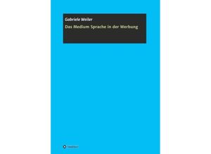 9783748292012 - Das Medium Sprache in der Werbung - Gabriele Weiler Kartoniert (TB)