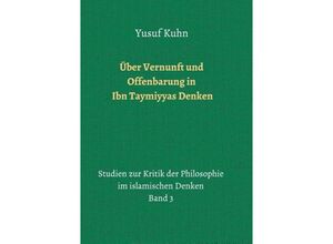 9783748292531 - Über Vernunft und Offenbarung in Ibn Taymiyyas Denken   - Yusuf Kuhn Kartoniert (TB)