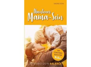 9783748298625 - Abenteuer Mama-Sein - Nadine Kühn Kartoniert (TB)