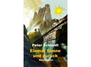 9783748501466 - Einmal Sonne und zurück - Peter Schmidt Kartoniert (TB)