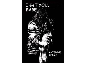 9783748503484 - I GeT YOU BABE - AVIENNE REIMS Kartoniert (TB)