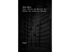 9783748504245 - Jero Ritter und Meister des Ordens des schwarzen Drachen - Jörg Röske Kartoniert (TB)