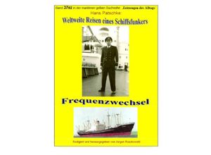 9783748505068 - Weltweite Reisen eines Schiffsfunkers - Frequenzwechsel - Teil 2 - Hans Patscke Kartoniert (TB)