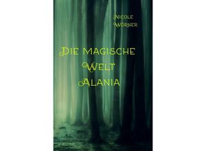 9783748506812 - Die magische Welt Alania - Nicole Wörner Kartoniert (TB)