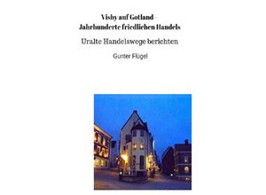 9783748507680 - Visby auf Gotland - Jahrhunderte friedlichen Handels - Gunter Flügel Kartoniert (TB)