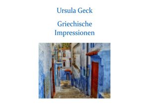 9783748508144 - Griechische Impressionen - Ursula Geck Kartoniert (TB)