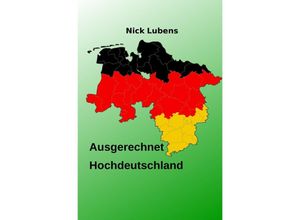 9783748508441 - Ausgerechnet Hochdeutschland - Nick Lubens Kartoniert (TB)