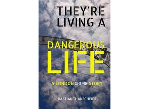 9783748508670 - They
e living a Dangerous Life - Bastian Thanscheidt Kartoniert (TB)