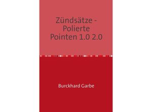 9783748509110 - Zündsätze - Polierte Pointen 10 20 - Burckhard Garbe Kartoniert (TB)