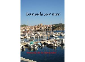 9783748509592 - Banyuls sur Mer - mediterranes Kleinod am Fuße der Pyrenäen - Bernd Zimmermann Kartoniert (TB)