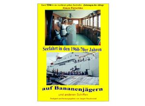 9783748509707 - Seefahrt in den 1960-70er Jahren auf Bananenjägern und anderen Schiffen - Band 104e bei Jürgen Ruszkowski - Klaus Perschke Kartoniert (TB)