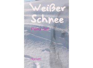 9783748511069 - Weißer Schnee Schwarzer Mohn Brauner Sand   Weißer Schnee - Petra Saf Kartoniert (TB)