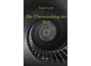 9783748511083 - Die Überwindung der Zeit - Stephi Sachße Kartoniert (TB)