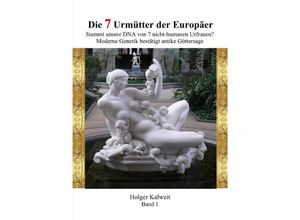 9783748511151 - Die 7 Urmütter der Europäer - Holger Kalweit Kartoniert (TB)