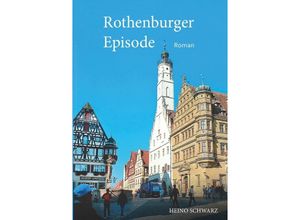 9783748511564 - Rothenburger Episode - Heino Schwarz Kartoniert (TB)