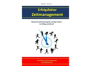 9783748511656 - Erfolgsfaktor Zeitmanagement Bewusste Zeitnutzung für weniger Stress im Alltag und Beruf - Olaf Fritz Kartoniert (TB)