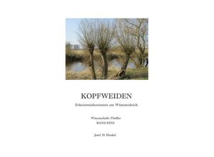 9783748512899 - Kopfweiden - Erkenntnishorizonte am Wümmedeich - BAND EINS - Josef Henkel Kartoniert (TB)