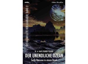 9783748512943 - DER UNENDLICHE OZEAN - DIE RAUMFLOTTE VON AXARABOR BAND 3 - Wilfried A Hary Bernd Teuber Kartoniert (TB)