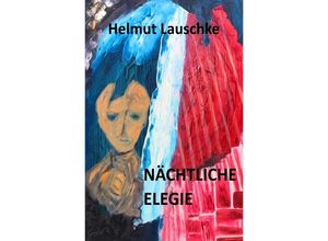 9783748513797 - Nächtliche Elegie - Helmut Lauschke Kartoniert (TB)