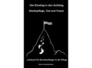 9783748513803 - Der Einstieg in den Aufstieg Sterbepflege Tod und Trauer - Heidrun Dreyling-Riesop Kartoniert (TB)