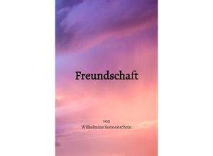 9783748514237 - Freundschaft - Wilhelmine Sonnenschein Kartoniert (TB)