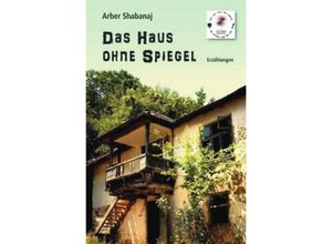 9783748515883 - Das Haus ohne Spiegel - Arber Shabanaj Kartoniert (TB)