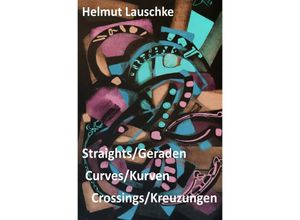 9783748517061 - Straights Geraden curves Kurven crossings Kreuzungen - Helmut Lauschke Kartoniert (TB)