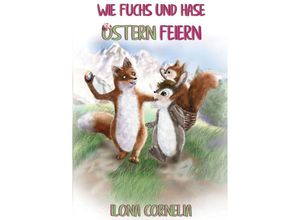 9783748517337 - Wie Fuchs und Hase Ostern feiern - Ilona Cornelia Kartoniert (TB)