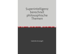 9783748517726 - Superintelligenz berechnet philosophische Themen - Gabriele Arcangeli Kartoniert (TB)