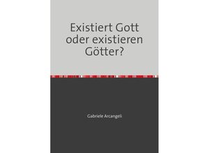 9783748518921 - Existiert Gott oder existieren Götter? - Gabriele Arcangeli Kartoniert (TB)