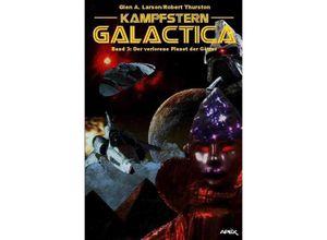 9783748520665 - Kampfstern Galactica 3 Der verlorene Planet der Götter - Glen A Larson Robert Thurston Kartoniert (TB)