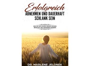 9783748521112 - Erfolgreich abnehmen - und dauerhaft schlank sein - Marlene Jelonek Kartoniert (TB)