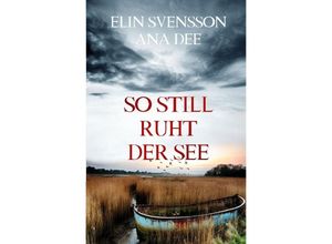 9783748521129 - So still ruht der See - Ana Dee Elin Svensson Kartoniert (TB)