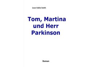 9783748522843 - Tom Martina und Herr Parkinson - Leon Vahle Smith Kartoniert (TB)