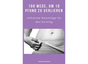 9783748523093 - 100 Wege um 10 Pfund zu verlieren - Andre Sternberg Kartoniert (TB)